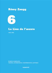 Écrits complets Tome 6 - le lieu de l'oeuvre - 1982-1993