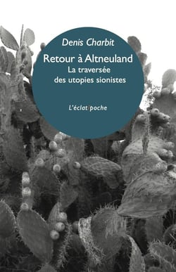 Retour à Altneuland - la traversée des utopies sionistes