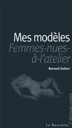 Mes modeles ou les femmes nues a l'atelier
