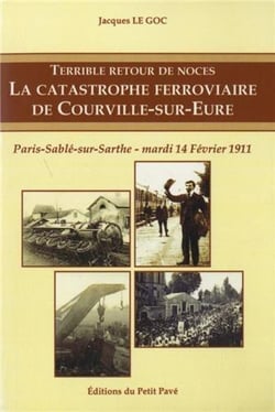 Terrible retour de noces - la catastrophe ferroviaire de courville sur eure