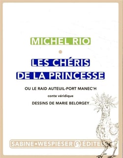 Les chéris de la princesse - ou le raid Auteuil-Port Manec'h, conte véridique