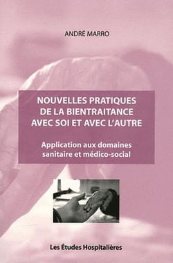 Nouvelles pratiques de la bientraitance avec soi et avec l'autre - application aux domaines sanitaire et médico-social