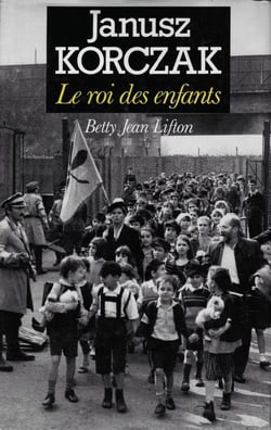 Janusz Korczak : Le roi des enfants