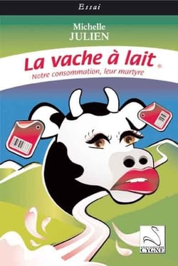 La vache a lait : notre consommation, leur martyre