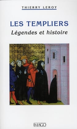 Les templiers - légendes et histoire