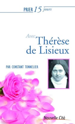 Prier 15 jours avec... : Thérèse de Lisieux