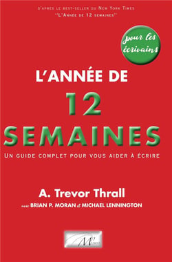 L'Année de 12 semaines pour les écrivains : Un guide complet pour vous aider à écrire