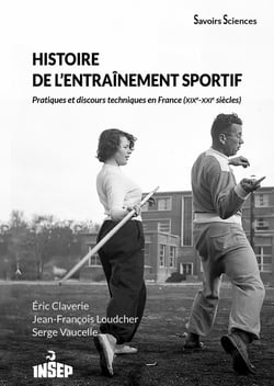 Histoire de l'entraînement sportif : Pratiques et discours en France (XIXe-XXIe siècles)