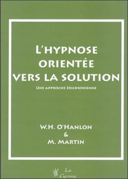 L'hypnose orientée vers la solution - une approche éricksoniènne