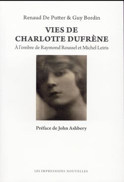 Vies de Charlotte Dufrène - à l'ombre de Raymond Roussel et Michel Leiris
