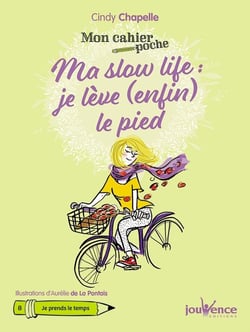 Mon cahier poche : ma slow life : je lève (enfin) le pied