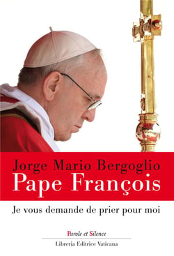 Je vous demande de prier pour moi - pape François - parole et silence