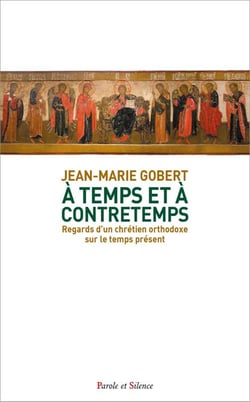 À temps et à contretemps : Regards d'un chrétien orthodoxe sur le temps présent