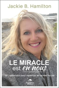 Le miracle est en nous : 101 réflexions pour repenser et recréer sa vie