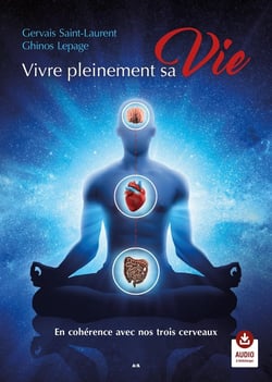 Vivre pleinement sa vie : en cohérence avec nos trois cerveaux