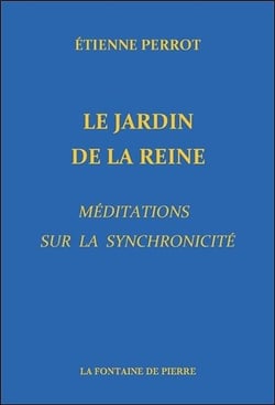 Le jardin de la reine - méditations sur la synchronicité