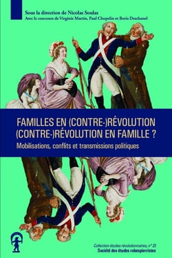 Familles en (contre-)Révolution, (contre-)Révolution en famille ? Mobilisations, conflits et transmissions politiques