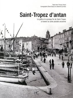 Saint-Tropez d'antan - le golfe et la presqu'île de Saint-Tropez à travers la carte postale ancienne