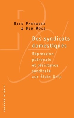 Des syndicats domestiqués - répression patronale et résistance syndicale aux Etats-Unis