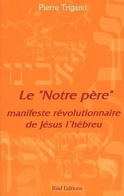 Le "notre père" - manifeste révolutionnaire de Jésus l'hébreu