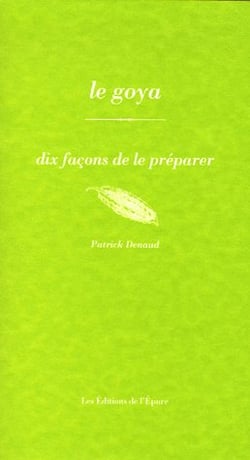 Dix façons de le préparer : le goya