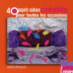 40 paquets cadeaux créatifs pour toutes les occasions
