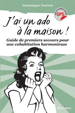 J'ai un ado à la maison ! guide de premiers secours pour une cohabitation harmonieuse