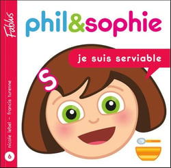 Phil et Sophie Tome 6 - je suis serviable