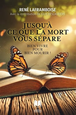 Jusqu'à ce que la mort vous sépare : Bien vivre pour bien mourir !