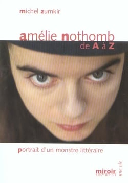 Amélie nothomb de a à z - portrait d'un monstre littéraire