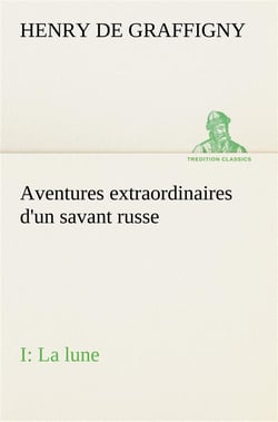 Aventures extraordinaires d'un savant russe- i. la lune