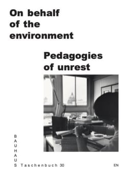 On behalf of the environment pedagogies of unrest Bauhaus lab