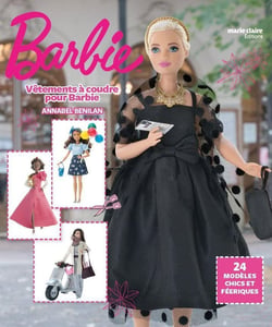 Vêtements à coudre pour Barbie - 22 modèles classiques, chics et féériques