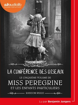 Miss Peregrine et les enfants particuliers Tome 5 : la conférence des oiseaux