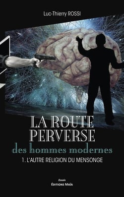 La route perverse des hommes modernes Tome 1 : L'autre religion du mensonge