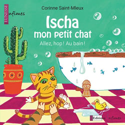 Ischa mon petit chat - allez, hop ! au bain !