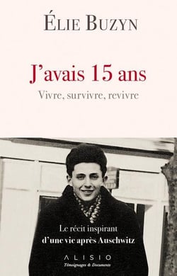 J'avais 15 ans - vivre, survivre, revivre - le récit inspirant d'une vie après Auschwitz