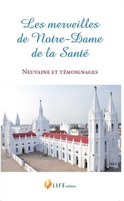 Les merveilles de Notre-Dame de la Santé - neuvaine et témoignages