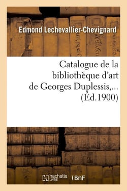 Catalogue de la bibliothèque d'art de Georges Duplessis (Éd.1900)