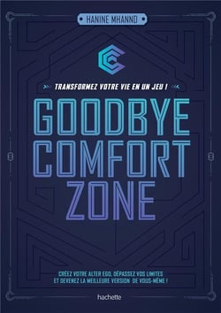 Goodbye comfort zone - transformez votre vie en un jeu