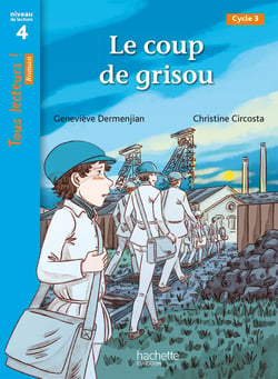 Tous lecteurs ! Tome 36 : le coup de grisou - roman niveau 4 - livre élève