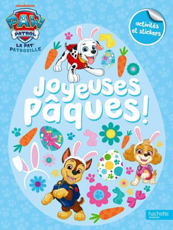 La Pat'Patrouille : Joyeuses Pâques ! Activités et stickers