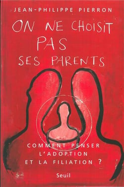 On ne choisit pas ses parents - comment penser l'adoption et la filiation ?