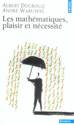 Les mathematiques, plaisir et necessite - nouvelle edition
