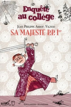 Enquête au collège Tome 7 : sa majesté P.P. 1er