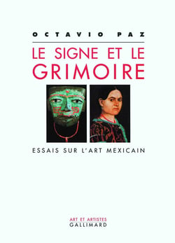 Le signe et le grimoire : Essais sur l'art mexicain