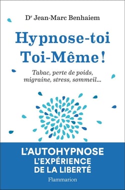Hypnose-toi toi-même ! tabac, perte de poids, migraine, stress, sommeil...