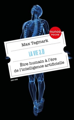 La vie 3.0 : Etre humain à l'ère de l'intelligence artificielle