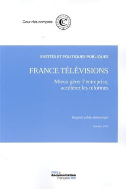France Télévisions : mieux gérer l'entreprise, accélerer les réformes
