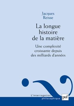 La longue histoire de la matière - une complexité croissante depuis des milliards d'années ( 2e édition)